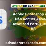 Adobe Photoshop 2026 Não Requer Ativação