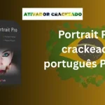 Portrait Pro Crackeado Download Grátis em Português PT-BR Full Version BR-PT