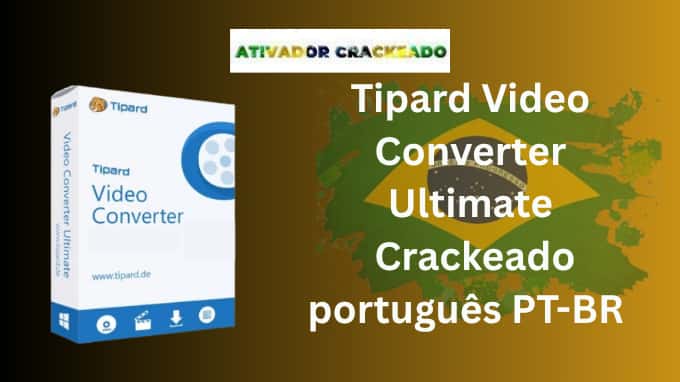 Tipard Video Converter Ultimate 10.3.92 Crackeado Português PT-BR Full Version BR-PT